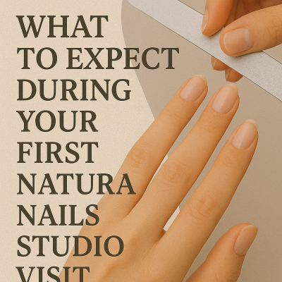 ✨ “What to Expect During Your First Natura Nails Studio Visit”